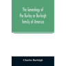 The genealogy of the Burley or Burleigh family of America