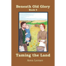 Taming the Land (Beneath Old Glory: Book 5)