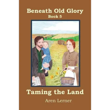 Taming the Land (Beneath Old Glory: Book 5)