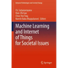 Machine Learning and Internet of Things for Societal Issues