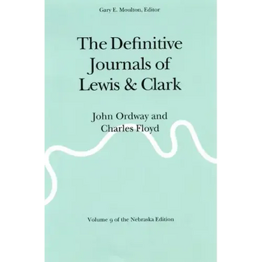 The Definitive Journals of Lewis and Clark, Vol 9: John Ordway and Charles Floyd