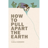 How to Pull Apart the Earth