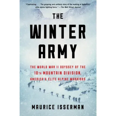 The Winter Army: The World War II Odyssey of the 10th Mountain Division, America's Elite Alpine Warriors