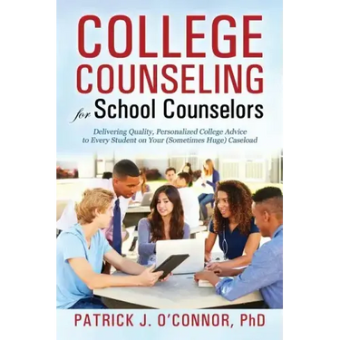 College Counseling for School Counselors: Delivering Quality, Personalized College Advice to Every Student on Your (Sometimes Huge) Caseload