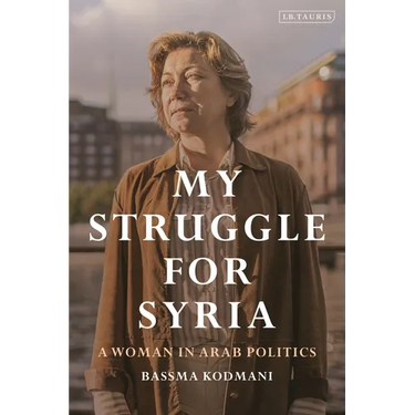 My Struggle for Syria: A Woman in Arab Politics