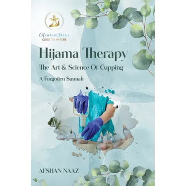 Hijama Therapy: The Art and Science of Cupping (A Forgotten Sunnah)