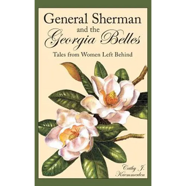 General Sherman and the Georgia Belles: Tales from Women Left Behind