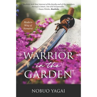Warrior in the Garden: Modern Way of Samurai