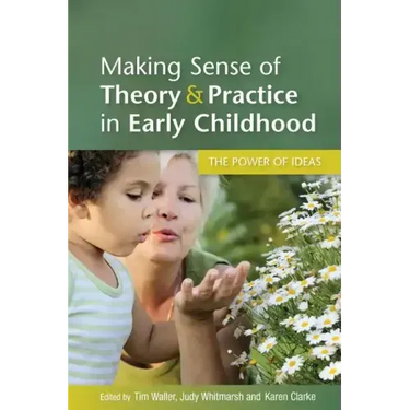 Making Sense of Theory and Practice in Early Childhood: The Power of Ideas