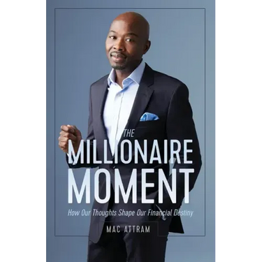 The Millionaire Moment: How Our Thoughts Shape Our Financial Destiny