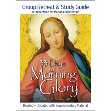 33 Days to Morning Glory: Group Retreat & Study Guide