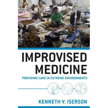 Improvised Medicine: Providing Care in Extreme Environments