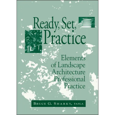 Ready, Set, Practice: Elements of Landscape Architecture Professional Practice