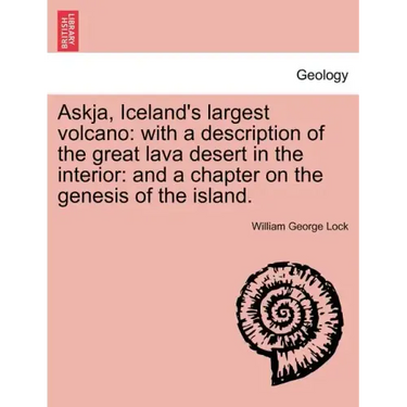 Askja, Iceland's Largest Volcano: With a Description of the Great Lava Desert in the Interior: And a Chapter on the Genesis of the Island.