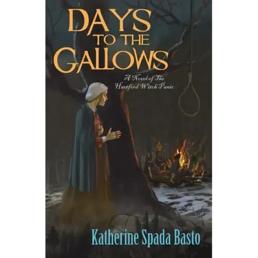 Days to the Gallows: A Novel of the Hartford Witch Panic