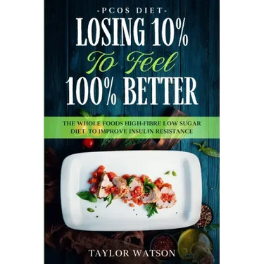 PCOS Diet: LOSING 10% TO FEEL 100% BETTER - The Whole Foods High-Fibre Low Sugar Diet To Improve Insulin Resistance