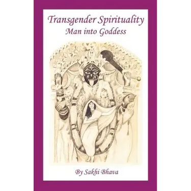 Transgender Spirituality: Man Into Goddess
