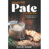 Trouble-free pate cookbook: Homestyle paste you can do at home!