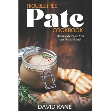 Trouble-free pate cookbook: Homestyle paste you can do at home!