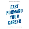 Fast Forward Your Career: A Personal Playbook to Boost Leadership