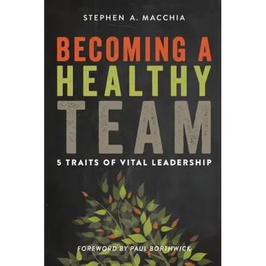 Becoming a Healthy Team: 5 Traits of Vital Leadership