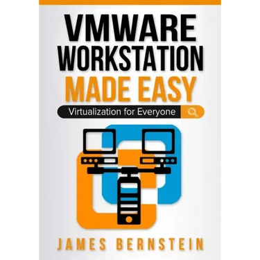 VMware Workstation Made Easy: Virtualization for Everyone