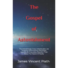 The Gospel of Astonishment: The Astonishingly Crazy Unbelievable Jaw Dropping Gobsmacking Shockingly Spectacular Exquisitely Beautiful Truth About