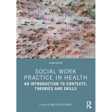 Social Work Practice in Health: An Introduction to Contexts, Theories and Skills