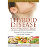 Thyroid Disease: An Introduction (Large Print): Dealing with Thyroid Symptoms with Diet and Treatment