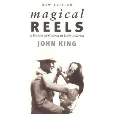 Magical Reels: A History of Cinema in Latin America