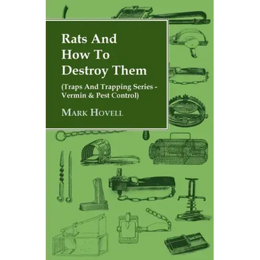 Rats and How to Destroy Them (Traps and Trapping Series - Vermin & Pest Control)