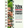 Zizek and Communist Strategy: On the Disavowed Foundations of Global Capitalism
