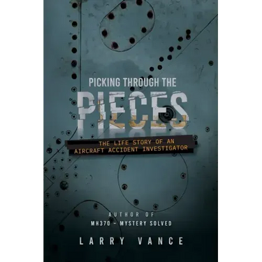 Picking Through The Pieces: The Life Story of An Aircraft Accident Investigator