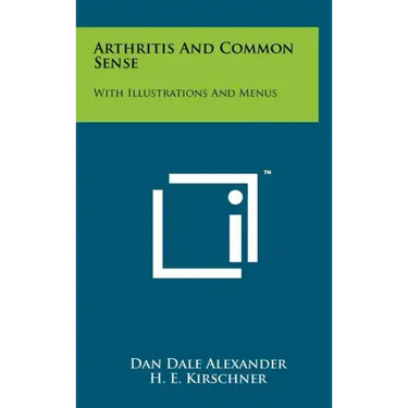 Arthritis And Common Sense: With Illustrations And Menus