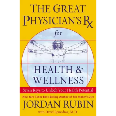 The Great Physician's RX for Health and Wellness: Seven Keys to Unlock Your Health Potential