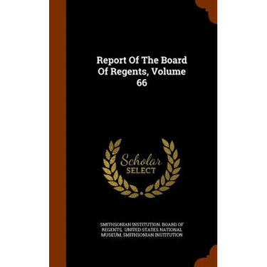 Report Of The Board Of Regents, Volume 66