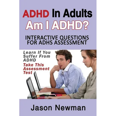 ADHD in Adults: Am I ADHD? Interactive Questions for ADHD Assessment: Learn If You Suffer from ADHD - Take This Assessment Test