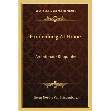Hindenburg at Home: An Intimate Biography