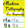 Modern Calligraphy For Beginners: A Beginner's Guide Learn Hand Lettering and Brush Lettering Workbook Techniques, Instructions, Drills, Practice Page
