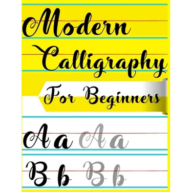 Modern Calligraphy For Beginners: A Beginner's Guide Learn Hand Lettering and Brush Lettering Workbook Techniques, Instructions, Drills, Practice Page