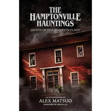 The Hamptonville Hauntings: Ghosts of the Trivette Clinic