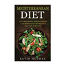 Mediterranean Diet: 250+ Heart Healthy Recipes & Desserts + 100 Mediterranean Diet Beginner's Tips, Tools, & Resources. (Mediterranean Die