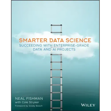 Smarter Data Science: Succeeding with Enterprise-Grade Data and AI Projects