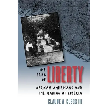 The Price of Liberty: African Americans and the Making of Liberia