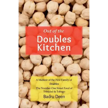Out of the Doubles Kitchen: A Memoir of the First Family of Doubles - The Number One Street Food of Trinidad & Tobago.