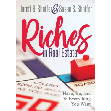 Riches in Real Estate: Have, Be, and Do Everything You Want