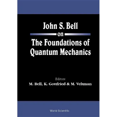 John S Bell on the Foundations of Quantum Mechanics