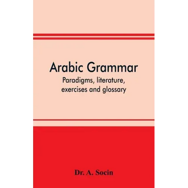 Arabic grammar; paradigms, literature, exercises and glossary