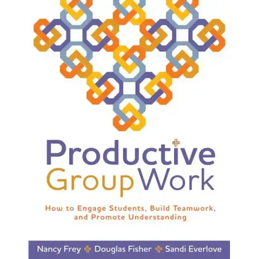 Productive Group Work: How to Engage Students, Build Teamwork, and Promote Understanding