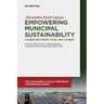 Empowering Municipal Sustainability: A Guide for Towns, Cities, and Citizens